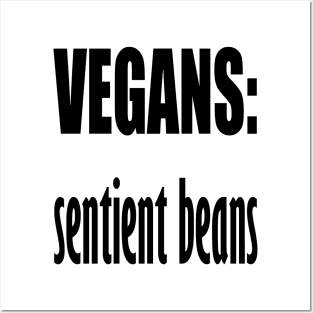 Vegans - Sentient Beans Posters and Art